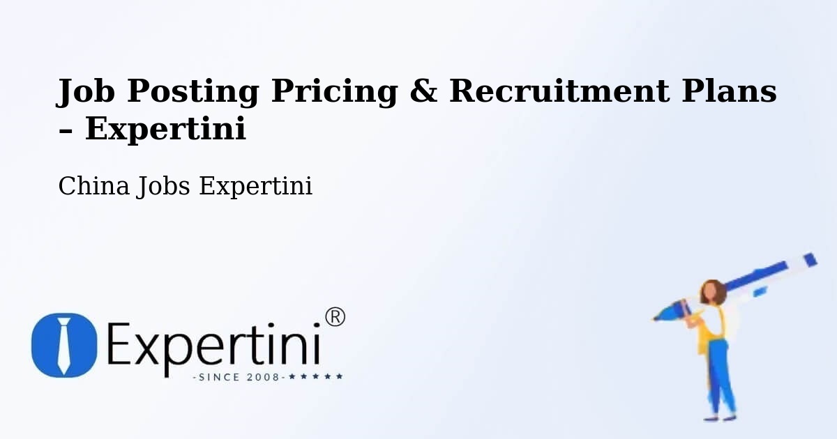 Job Posting Pricing & Recruitment Plans – Tongzhou - Tongzhou, China Jobs Expertini